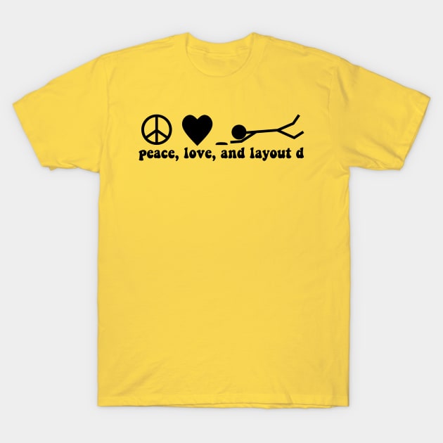 peace, love, and layout d T-Shirt by paintbydumbers